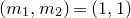 left parenthesis m 1 comma m 2 right parenthesis equals left parenthesis 1 comma 1 right parenthesis
