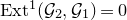 normal upper E normal x normal t Superscript 1 Baseline left parenthesis script upper G 2 comma script upper G 1 right parenthesis equals 0
