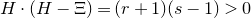 upper H dot left parenthesis upper H minus normal upper Xi right parenthesis equals left parenthesis r plus 1 right parenthesis left parenthesis s minus 1 right parenthesis greater than 0
