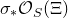 sigma Subscript asterisk Baseline script upper O Subscript upper S Baseline left parenthesis normal upper Xi right parenthesis