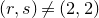 left parenthesis r comma s right parenthesis not equals left parenthesis 2 comma 2 right parenthesis
