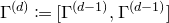 normal upper Gamma Superscript left parenthesis d right parenthesis Baseline colon equals left bracket normal upper Gamma Superscript left parenthesis d minus 1 right parenthesis Baseline comma normal upper Gamma Superscript left parenthesis d minus 1 right parenthesis Baseline right bracket