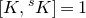 left bracket upper K comma Superscript s Baseline upper K right bracket equals 1