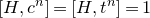 left bracket upper H comma c Superscript n Baseline right bracket equals left bracket upper H comma t Superscript n Baseline right bracket equals 1