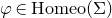 phi element of normal upper H normal o normal m normal e normal o left parenthesis normal upper Sigma right parenthesis