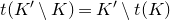 t left parenthesis upper K prime minus upper K right parenthesis equals upper K prime minus t left parenthesis upper K right parenthesis