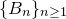 left brace upper B Subscript n Baseline right brace Subscript n greater than or equals 1