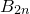 upper B Subscript 2 n