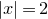 StartAbsoluteValue x EndAbsoluteValue equals 2