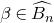 beta element of ModifyingAbove upper B Subscript n Baseline With caret