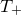 upper T Subscript plus