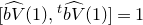 left bracket ModifyingAbove b upper V With caret left parenthesis 1 right parenthesis comma Superscript t Baseline ModifyingAbove b upper V With caret left parenthesis 1 right parenthesis right bracket equals 1