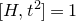 left bracket upper H comma t squared right bracket equals 1