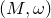 left parenthesis upper M comma omega right parenthesis