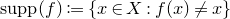 supp left parenthesis f right parenthesis colon equals StartSet x element of upper X colon f left parenthesis x right parenthesis not equals x EndSet