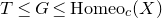 upper T less than or equals upper G less than or equals Homeo Subscript c Baseline left parenthesis upper X right parenthesis