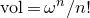 vol equals omega Superscript n Baseline divided by n factorial