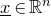 x underbar element of double struck upper R Superscript n