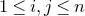 1 less than or equals i comma j less than or equals n