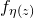 f Subscript eta left parenthesis z right parenthesis