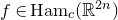 f element of Ham Subscript c Baseline left parenthesis double struck upper R Superscript 2 n Baseline right parenthesis