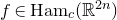f element of Ham Subscript c Baseline left parenthesis double struck upper R Superscript 2 n Baseline right parenthesis