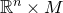 double struck upper R Superscript n Baseline times upper M