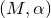 left parenthesis upper M comma alpha right parenthesis