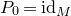 upper P 0 equals id Subscript upper M