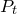 upper P Subscript t