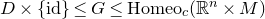 upper D times StartSet id EndSet less than or equals upper G less than or equals Homeo Subscript c Baseline left parenthesis double struck upper R Superscript n Baseline times upper M right parenthesis