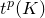 t Superscript p Baseline left parenthesis upper K right parenthesis