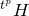 Superscript t Super Superscript p Baseline upper H