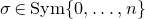 sigma element of Sym StartSet 0 comma ellipsis comma n EndSet