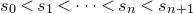 s 0 less than s 1 less than midline horizontal ellipsis less than s Subscript n Baseline less than s Subscript n plus 1