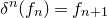 delta Superscript n Baseline left parenthesis f Subscript n Baseline right parenthesis equals f Subscript n plus 1