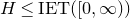 upper H less than or equals IET left parenthesis left bracket 0 comma normal infinity right parenthesis right parenthesis