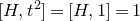 left bracket upper H comma t squared right bracket equals left bracket upper H comma 1 right bracket equals 1