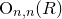 upper O Subscript n comma n Baseline left parenthesis upper R right parenthesis
