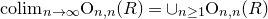 colim Subscript n right arrow normal infinity Baseline upper O Subscript n comma n Baseline left parenthesis upper R right parenthesis equals union Subscript n greater than or equals 1 Baseline upper O Subscript n comma n Baseline left parenthesis upper R right parenthesis