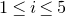 1 less than or equals i less than or equals 5
