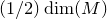 left parenthesis 1 divided by 2 right parenthesis dimension left parenthesis upper M right parenthesis