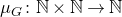mu Subscript upper G Baseline colon double struck upper N times double struck upper N right arrow double struck upper N