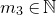 m 3 element of double struck upper N