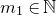 m 1 element of double struck upper N