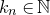 k Subscript n Baseline element of double struck upper N