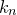 k Subscript n