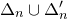 normal upper Delta Subscript n Baseline union normal upper Delta prime Subscript n