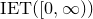 IET left parenthesis left bracket 0 comma normal infinity right parenthesis right parenthesis