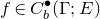 f element of upper C Subscript b Superscript bullet Baseline left parenthesis normal upper Gamma semicolon upper E right parenthesis